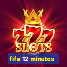 fifa 12 minutos